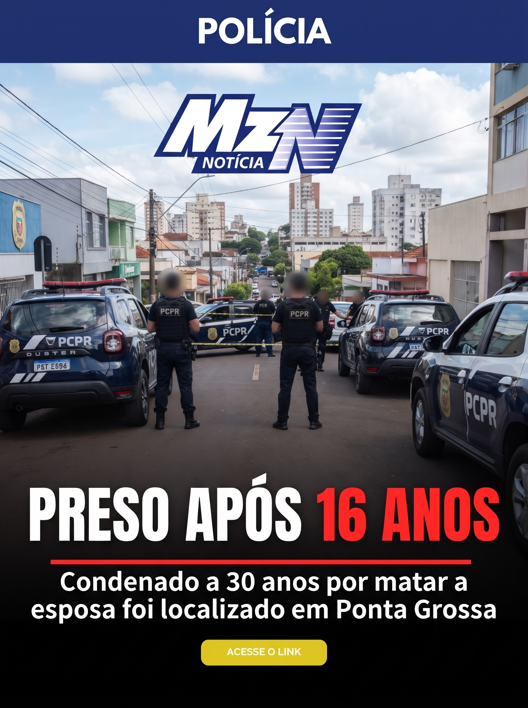 APÓS 16 ANOS, CONDENADO POR MATAR A ESPOSA É PRESO EM PONTA GROSSA