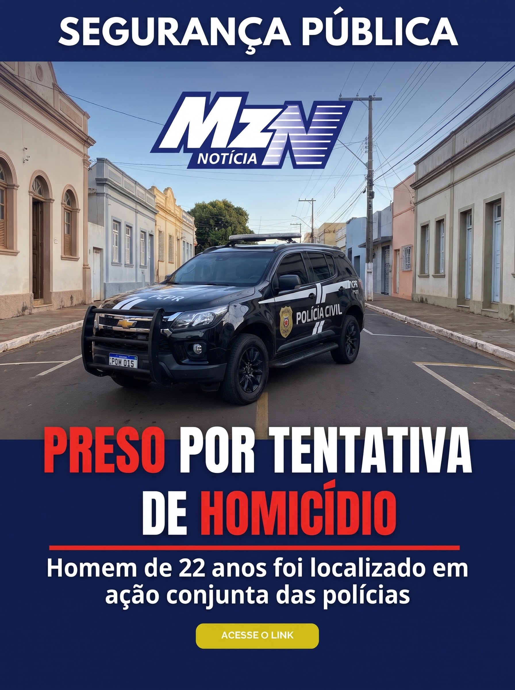 INVESTIGADO POR TENTATIVA DE HOMICÍDIO É PRESO EM OPERAÇÃO POLICIAL NO PARANÁ