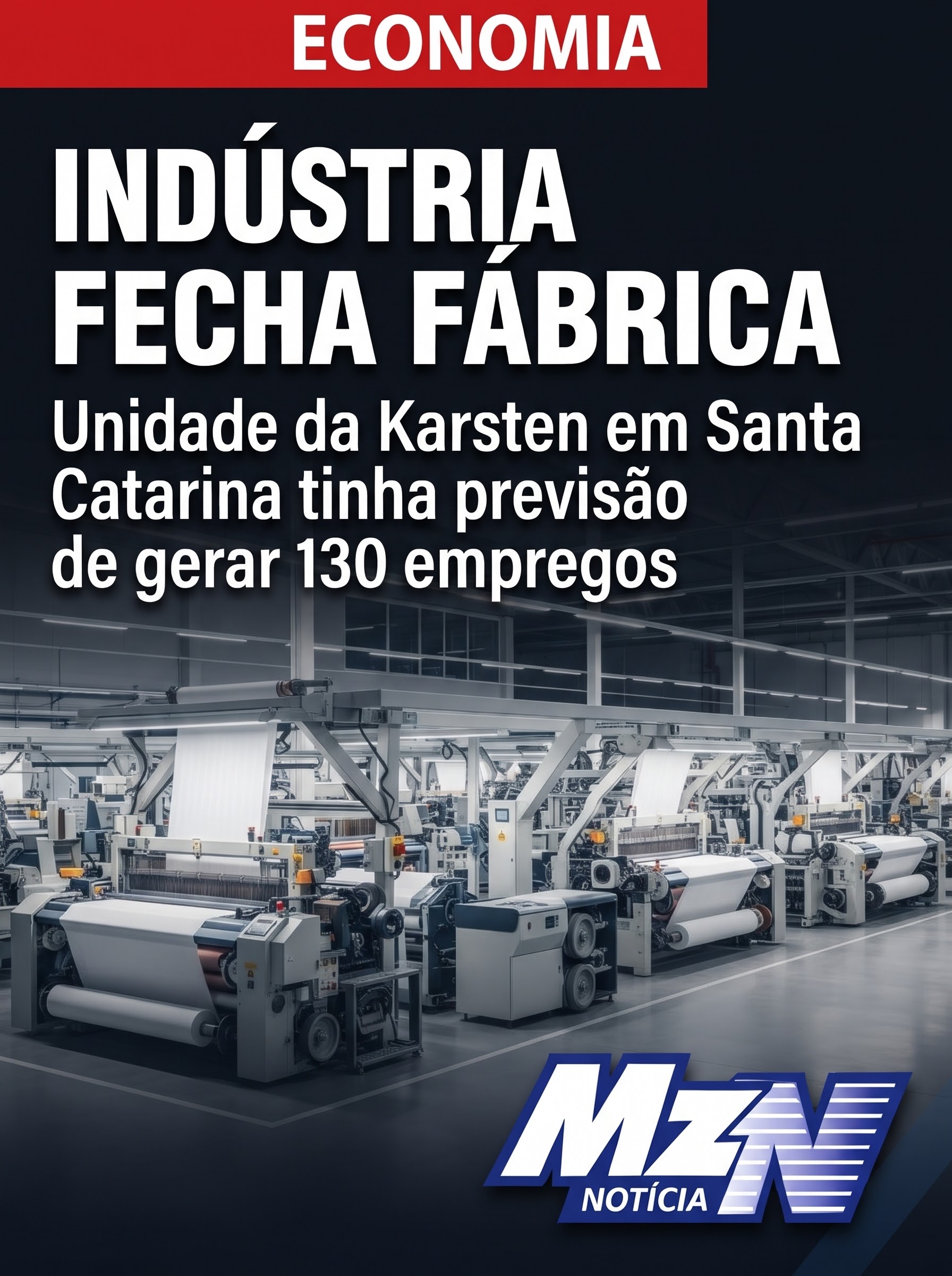 Karsten fecha fábrica em Santa Catarina; unidade tinha previsão de gerar 130 empregos