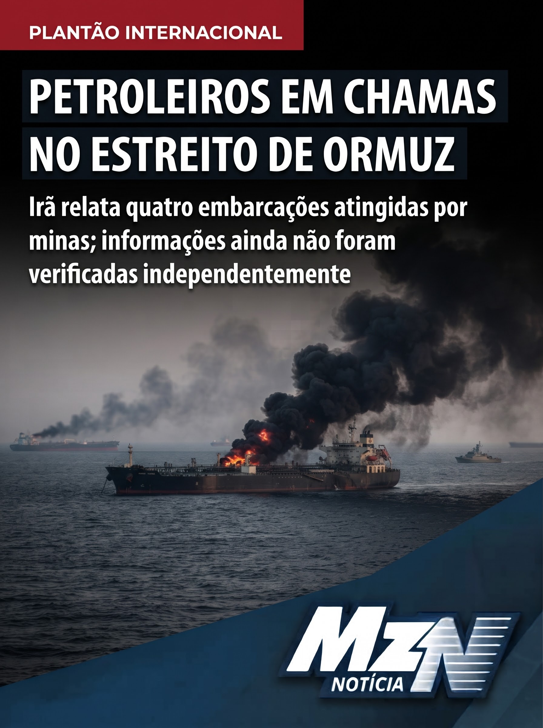 Irã afirma que quatro petroleiros atingiram minas e pegaram fogo no Estreito de Ormuz