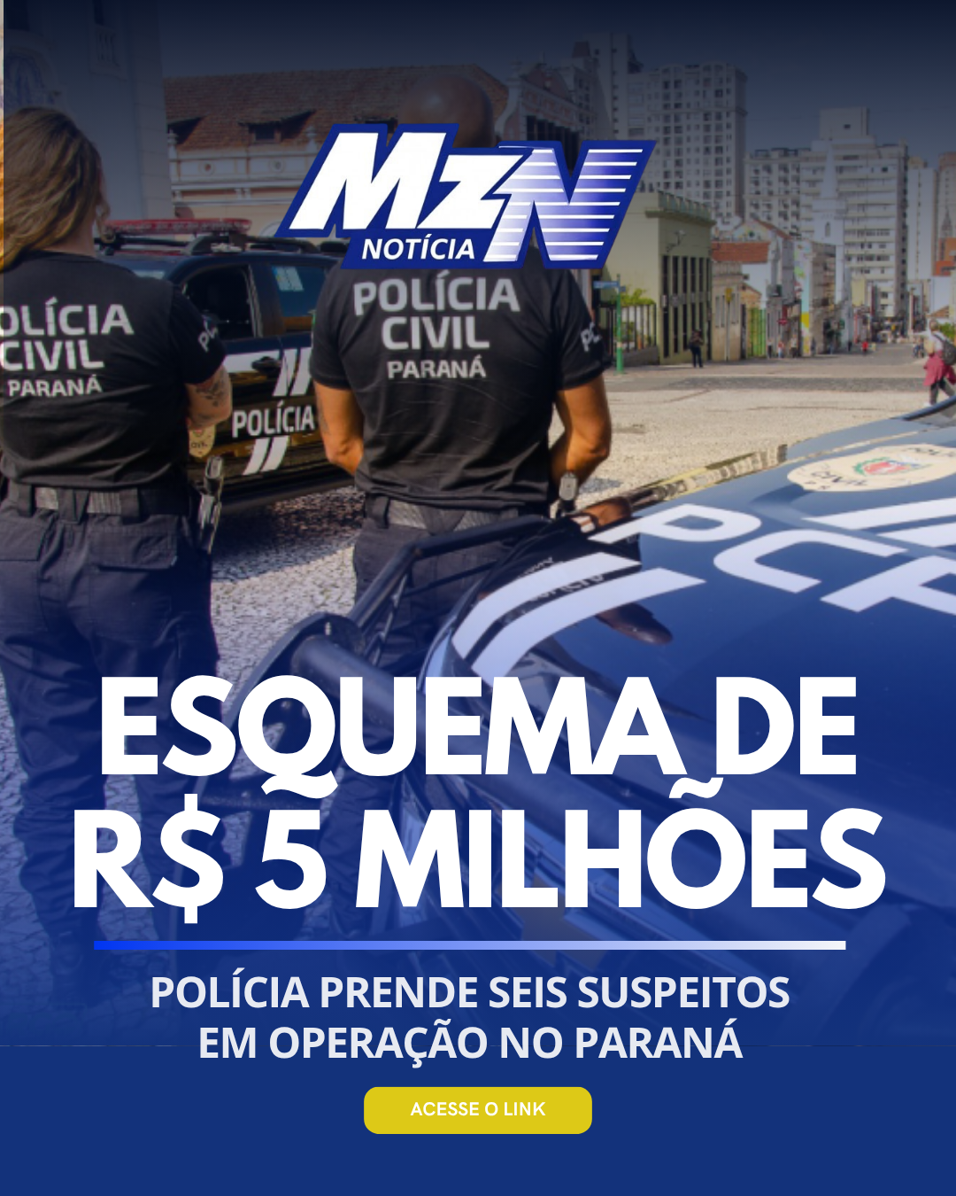Polícia prende seis suspeitos em operação contra esquema de R$ 5 milhões no Paraná